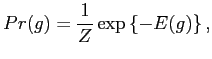 $\displaystyle Pr({g})=\frac{1}{Z} \exp\left \{-E({g})\right \},$