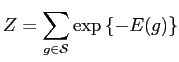 $\displaystyle Z=\sum_{{g} \in \mathcal{S}}\exp\left \{-E({g})\right \}$